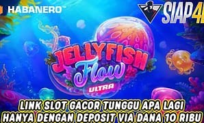 Link Slot Gacor Bermain Game Jelly Fish Flow Tunggu Apa Lagi Hanya Dengan Deposit Dana 10Ribu