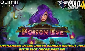 Kemenangan Besar Bermain Poison Eve Hanya Dengan Deposit Pulsa Gacor Hari Ini