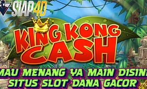 Slot Dana Gacor Bermain King Kong Cash Menang Terus