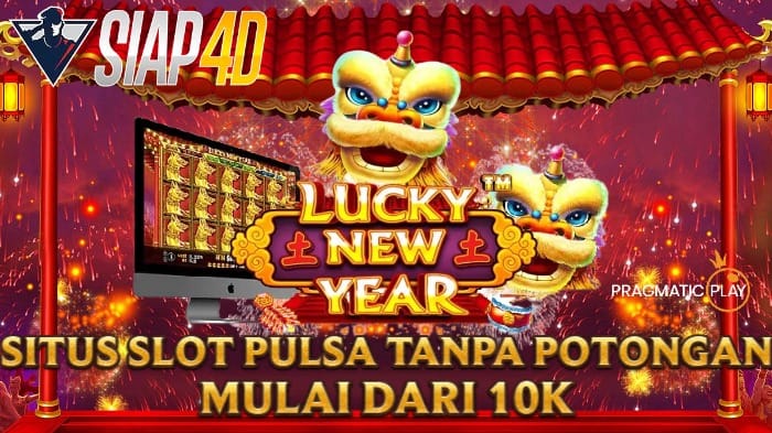 Situs Slot Pulsa Bermain Game Lucky New Year Tanpa Potongan Mulai Dari 10 Ribu