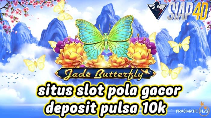 Situs Slot Pola Gacor Bermain Game Jade Butterfly Deposit Pulsa 10K