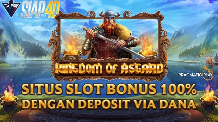 Situs Slot Bonus 100% Bermain Game Kingdom Of Asgard Dengan Deposit Via Dana