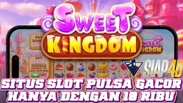 Situs Slot Pulsa Gacor Hanya Dengan 10 Ribu Bermain Sweet Kingdom