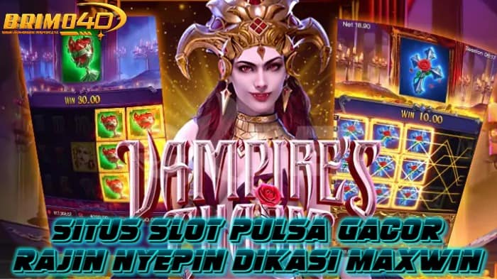 Slot Pulsa Gacor Bermain Di Situs BRIMO4D Auto Maxwin