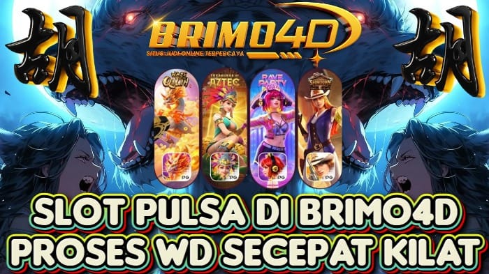 slot pulsa di brimo4d proses wd secepat kilat